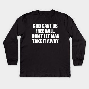 Pro Choice Christian Free Will Kids Long Sleeve T-Shirt